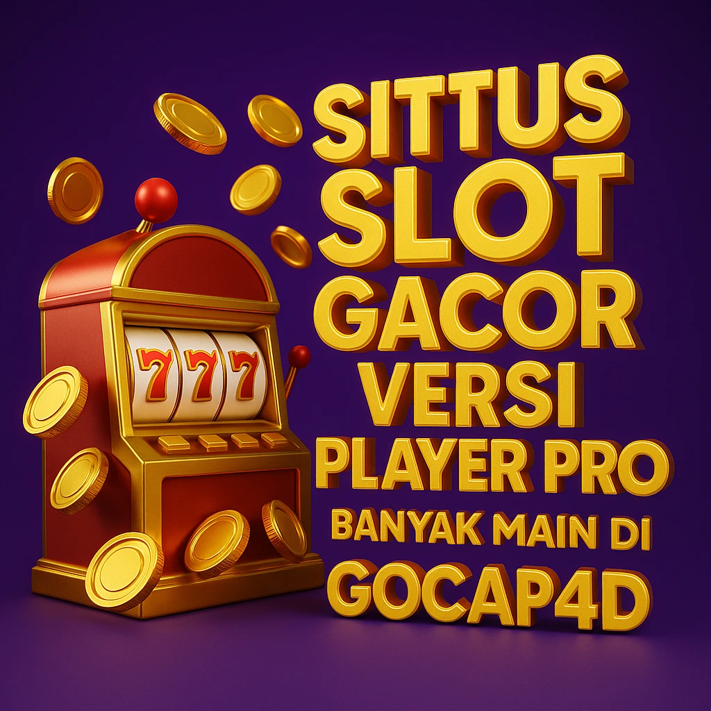 Situs slot gacor versi player pro dengan mesin slot 777 dan koin emas di GOCAP4D dalam desain 3D elegan